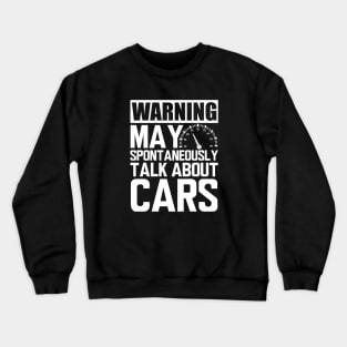 Car - Warning may spontaneously talk about cars w Crewneck Sweatshirt